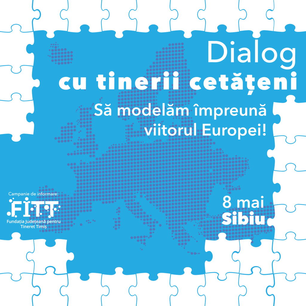 Dialog cu tinerii cetățeni – să modelăm împreună viitorul Europei!