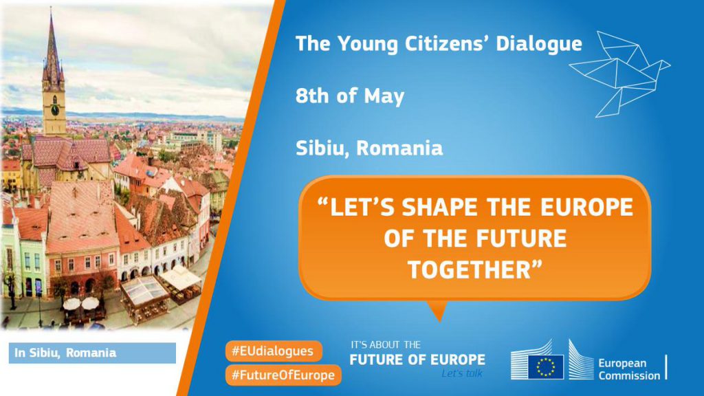 Young Citizens's Dialogue - Let's Shape the Future of Europe Together! (Sibiu, 8.05.2019)